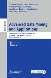 Icon image Advanced Data Mining and Applications: 19th International Conference, ADMA 2023, Shenyang, China, August 21–23, 2023, Proceedings, Part I