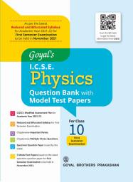 Icon image Goyal's I.C.S.E Physics Question Bank With Model Test Papers For Class X Edition 2021: Volume 1