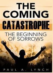 Icon image The Coming Catastrophe