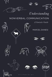 Icon image Understanding Nonverbal Communication: A Semiotic Guide