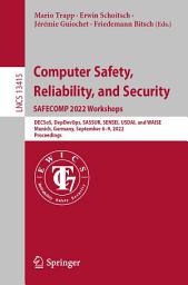 Icon image Computer Safety, Reliability, and Security. SAFECOMP 2022 Workshops: DECSoS, DepDevOps, SASSUR, SENSEI, USDAI, and WAISE Munich, Germany, September 6–9, 2022, Proceedings