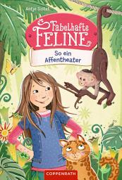 Icon image Fabelhafte Feline (Bd. 4): So ein Affentheater!