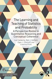 Icon image The Learning and Teaching of Statistics and Probability: A Perspective Rooted in Quantitative Reasoning and Conceptual Coherence