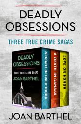 Icon image Deadly Obsessions: Three True Crime Sagas