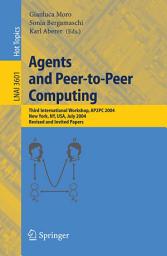 Icon image Agents and Peer-to-Peer Computing: Third International Workshop, AP2PC 2004, New York, NY, USA, July 19, 2004, Revised and Invited Papers