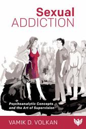 Icon image Sexual Addiction: Psychoanalytic Concepts and the Art of Supervision