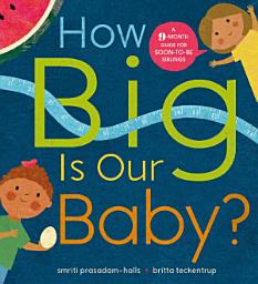 Icon image How Big is Our Baby?: A 9-month guide for soon-to-be siblings