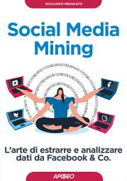 Icon image Social Media Mining: L'arte di estrarre e analizzare dati da Facebook & Co.