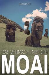 Icon image Das Vermächtnis der Moai: Eine deutsche Erzählung