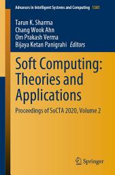 Icon image Soft Computing: Theories and Applications: Proceedings of SoCTA 2020, Volume 2