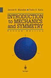 Icon image Introduction to Mechanics and Symmetry: A Basic Exposition of Classical Mechanical Systems, Edition 2