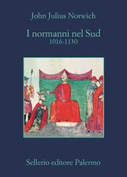 Icon image I normanni nel Sud: 1016-1130