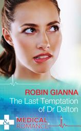 Icon image The Last Temptation Of Dr. Dalton (Mills & Boon Medical)