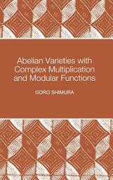 Icon image Abelian Varieties with Complex Multiplication and Modular Functions