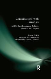 Icon image Conversations with Terrorists: Middle East Leaders on Politics, Violence, and Empire