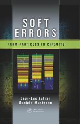 Icon image Soft Errors: From Particles to Circuits