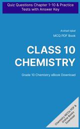 Icon image Class 10 Chemistry MCQ (Multiple Choice Questions): Quiz Questions Chapter 1-10 & Practice Tests with Answers PDF (Chemistry MCQs, Notes & Study Guide)