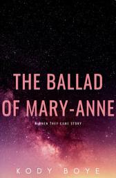 Icon image The Ballad of Mary-Anne: A When They Came Story