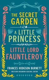 Icon image Frances Hodgson Burnett: The Secret Garden, A Little Princess, Little Lord Fauntleroy (LOA #323)