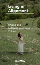 Icon image Living in Alignment: Finding and Following Your Core Values