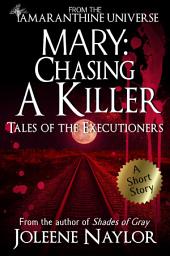 Icon image Mary: Chasing a Killer (Tales of the Executioners)