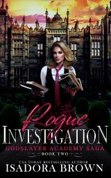 Icon image Rogue Investigation: A Paranormal Academy Mythology Urban Fantasy Romance