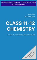 Icon image Class 11-12 Chemistry MCQ (Multiple Choice Questions): Quiz Questions Chapter 1-6 & Practice Tests with Answers PDF (College Chemistry MCQs, Notes & Study Guide)