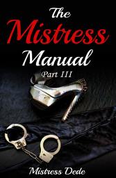 Icon image The Mistress Manual: Part III