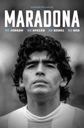 Icon image Maradona: De jongen, de speler, de rebel en de god