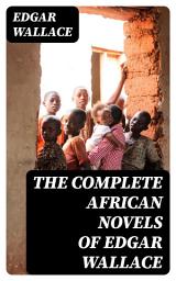 Icon image The Complete African Novels of Edgar Wallace