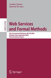 Icon image Web Services and Formal Methods: 6th International Workshop, WS-FM 2009, Bologna, Italy, September 4-5, 2009, Revised Selected Papers