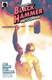 Icon image The World of Black Hammer Encyclopedia