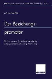 Icon image Der Beziehungspromotor: Ein personaler Gestaltungsansatz für erfolgreiches Relationship Marketing