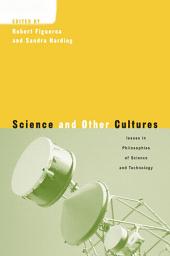 Icon image Science and Other Cultures: Issues in Philosophies of Science and Technology