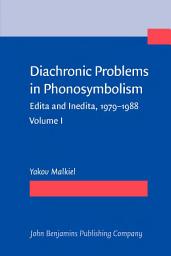 Icon image Diachronic Problems in Phonosymbolism: Edita and Inedita, 19791988, Volume 1