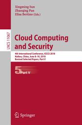 Icon image Cloud Computing and Security: 4th International Conference, ICCCS 2018, Haikou, China, June 8-10, 2018, Revised Selected Papers, Part V