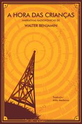 Icon image A Hora das Crianças: narrativas radiofônicas de Walter Benjamin