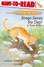 Icon image Ringo Saves the Day!: A True Story (Ready-to-Read Level 1) (with audio recording)