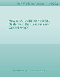 Icon image How to De-Dollarize Financial Systems in the Caucasus and Central Asia?