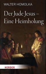 Icon image Der Jude Jesus – Eine Heimholung