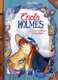 Icon image Enola Holmes. La novela gráfica: Enola Holmes y el sorprendente caso de Lady Alistair (Enola Holmes. La novela gráfica 2)