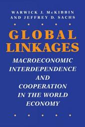 Icon image Global Linkages: Macroeconomic Interdependence and Cooperation in the World Economy