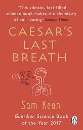 Icon image Caesar's Last Breath: The Epic Story of The Air Around Us