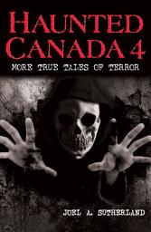 Icon image Haunted Canada 4: More True Tales of Terror