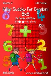 Icon image Killer Sudoku Per Bambini 8x8 - Da Facile a Difficile - Volume 2 - 141 Puzzle