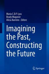 Icon image Imagining the Past, Constructing the Future