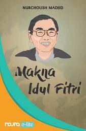 Icon image Makna Idul Fitri - 32 Khutbah Jumat Cak Nur (Snackbook)