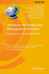 Icon image Advances in Production Management Systems. Initiatives for a Sustainable World: IFIP WG 5.7 International Conference, APMS 2016, Iguassu Falls, Brazil, September 3-7, 2016, Revised Selected Papers