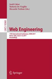 Icon image Web Engineering: 17th International Conference, ICWE 2017, Rome, Italy, June 5-8, 2017, Proceedings