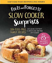 Icon image Fix-It and Forget-It Slow Cooker Surprises: 335+ Fuss-Free Family Recipes Including Comfort Classics and Exciting New Dishes